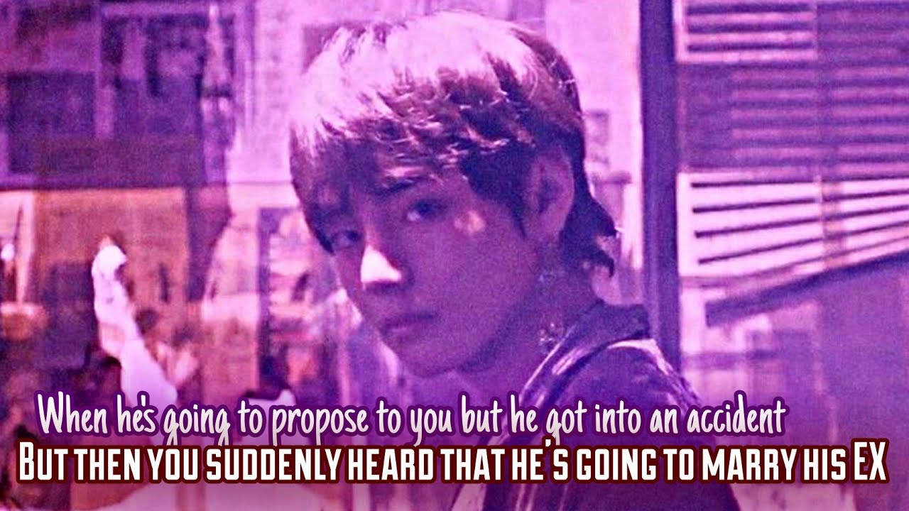Bonus|When he will propose to you but you find out that he's going to marry his ex after an accident