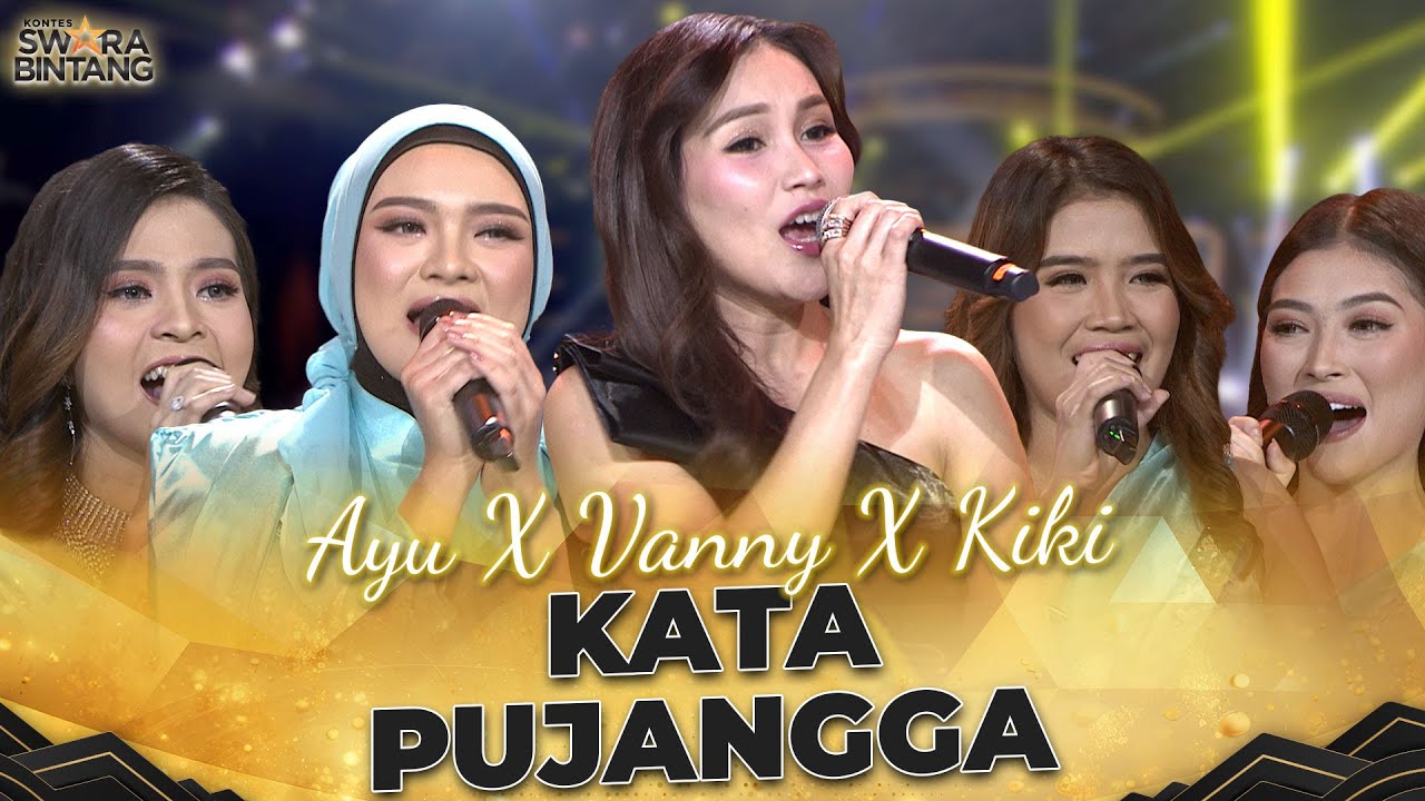 Ayu Ting Ting x Vanny x Kiki - Kata Pujangga | KONTES SWARA BINTANG 2024