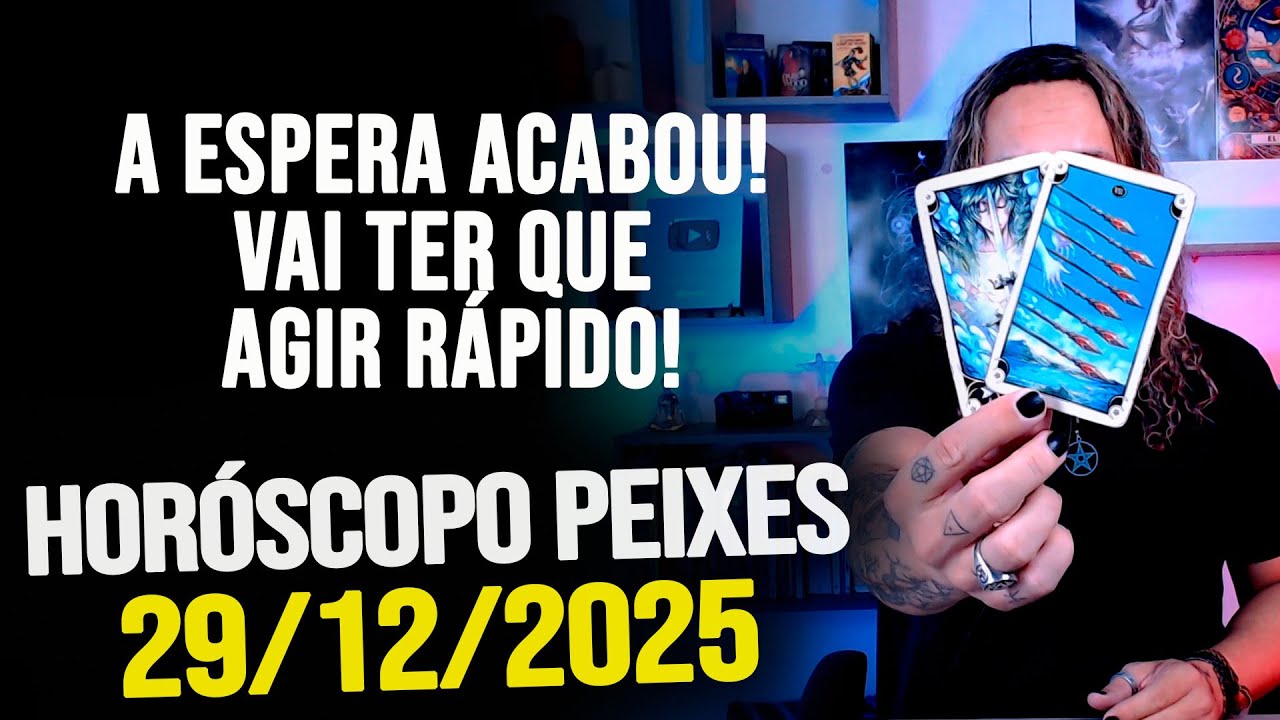 A ESPERA ACABOU! VAI TER QUE AGIR R&Aacute;PIDO!!! HOR&Oacute;SCOPO PEIXES - SEGUNDA 29/12/2025