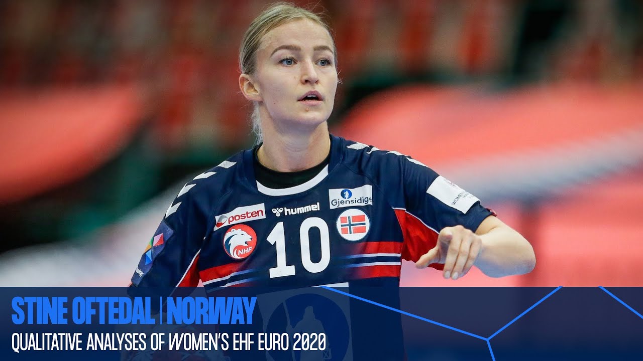 Qualitative analyses of Women’s EHF EURO 2020 - Stine Oftedal
