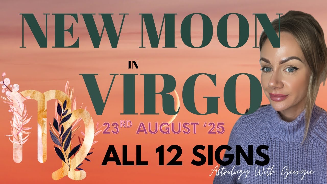 NEW MOON IN VIRGO - ALL 12 ZODIAC SIGNS