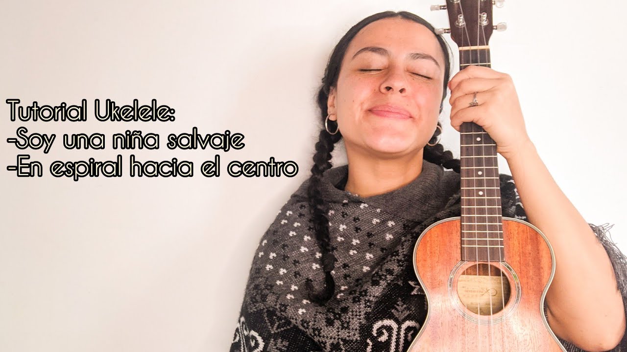 Soy una niña salvaje-En espiral hacía el centro. Ukelele Tutorial
