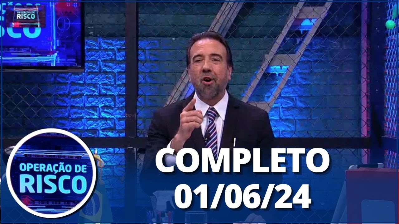 Operação de Risco (01/06/24) | Completo
