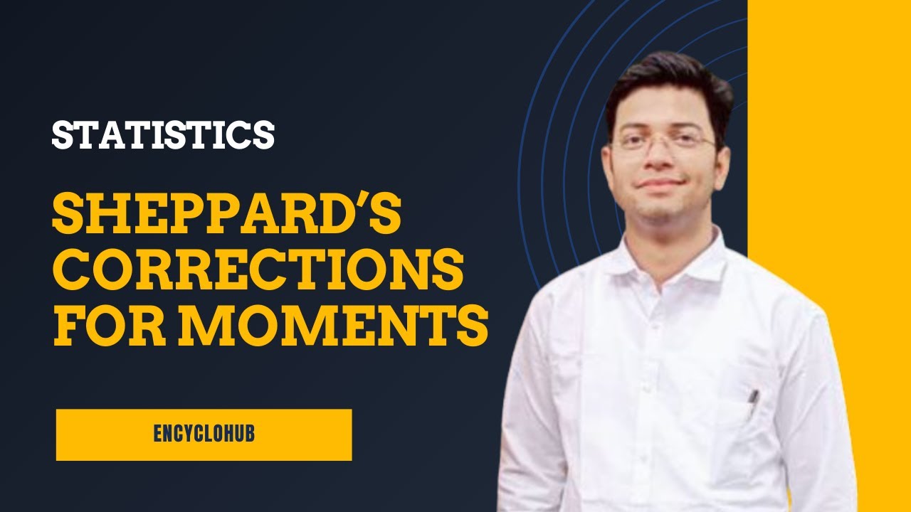 Sheppard&rsquo;s Corrections for Moments in Statistics | Descriptive Statistics | Bsc Statistics