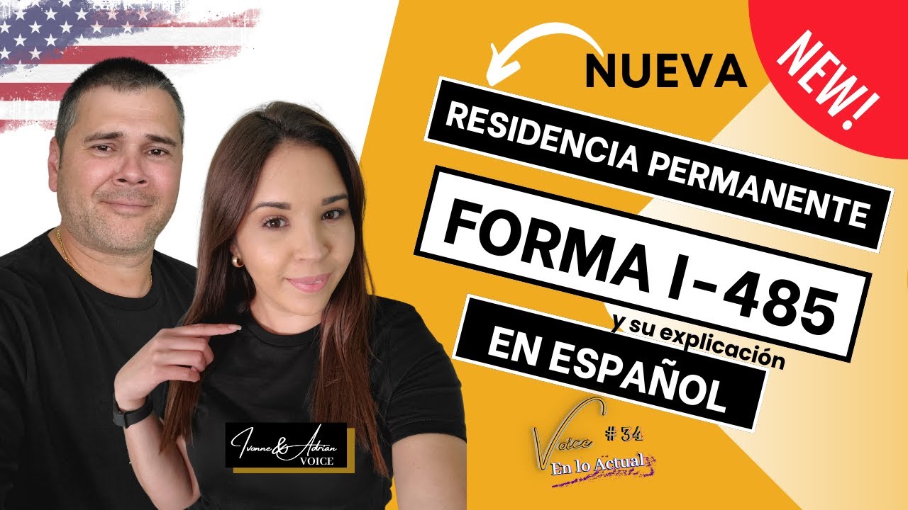 💥🇺🇸Nueva Forma I-485 y su Explicación  en Español - Ajuste de estatus - Residencia Permanente🇺🇸💥