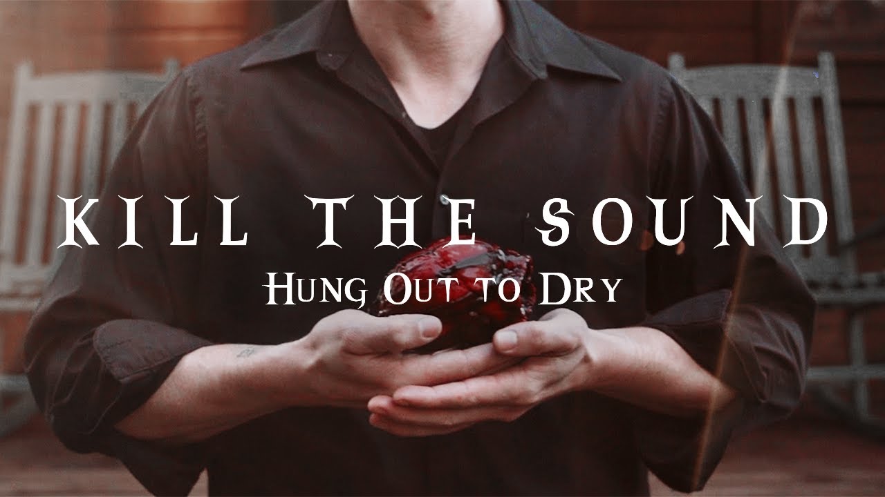 Kill The Sound - Hung Out To Dry (Official Music Video)