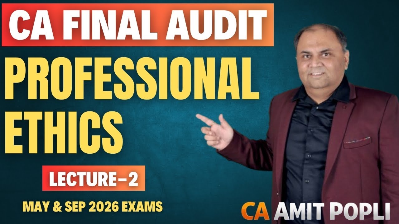 Lect 2-CA Final Advanced Auditing Regular Batch | Professional Ethics (May & Sep 26) | CA Amit Popli