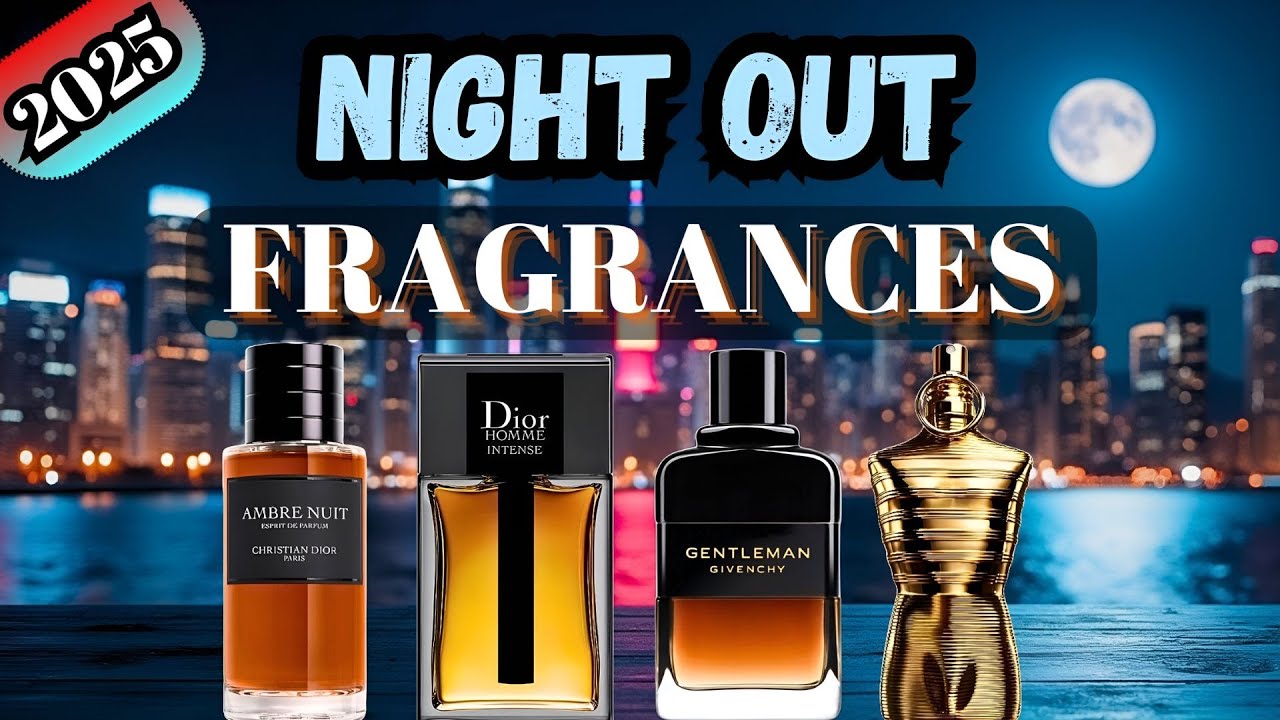 BEST NIGHT OUT FRAGRANCES FOR MEN 2025 | TOP MEN’S SEXY PERFUMES