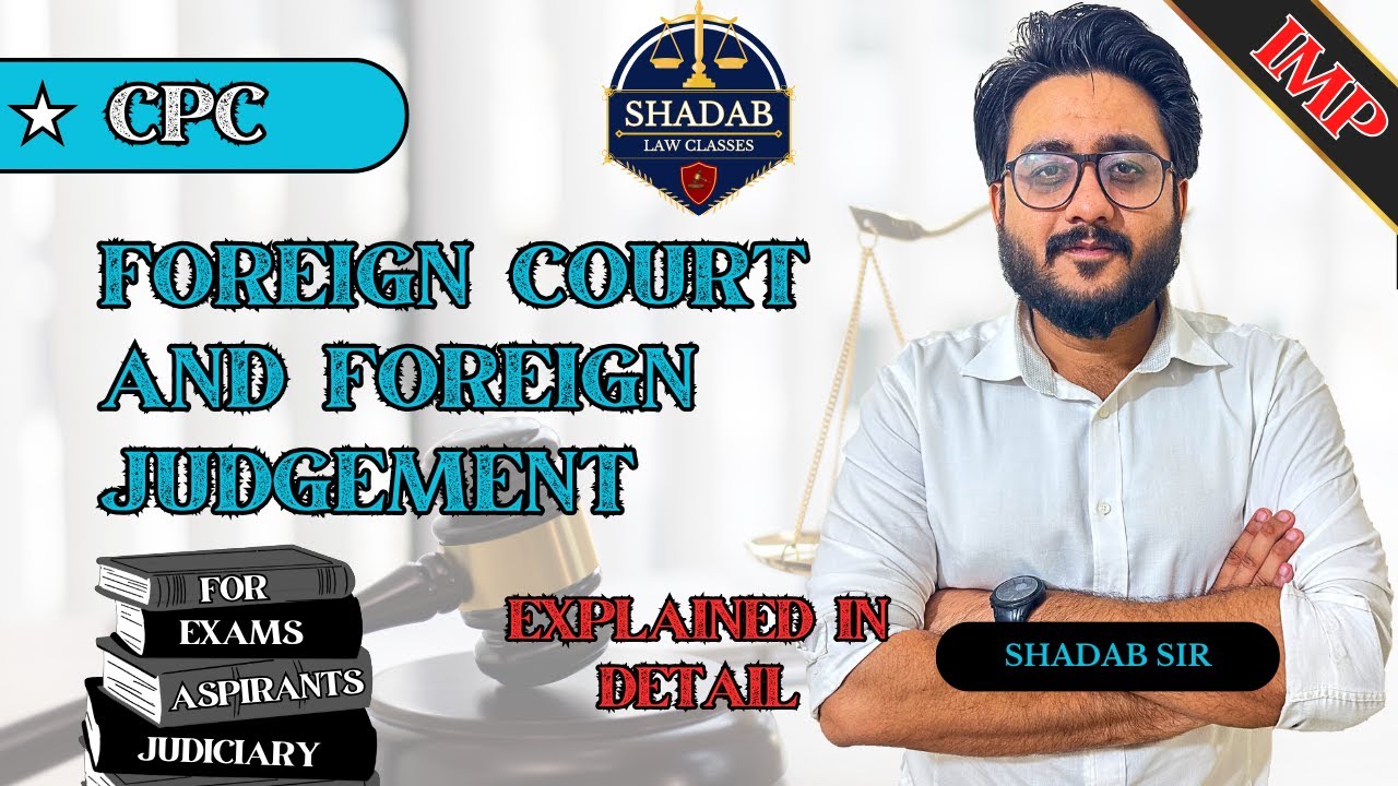 Foreign Court & Foreign Judgment | CPC | Explained in Detail by Shadab sir