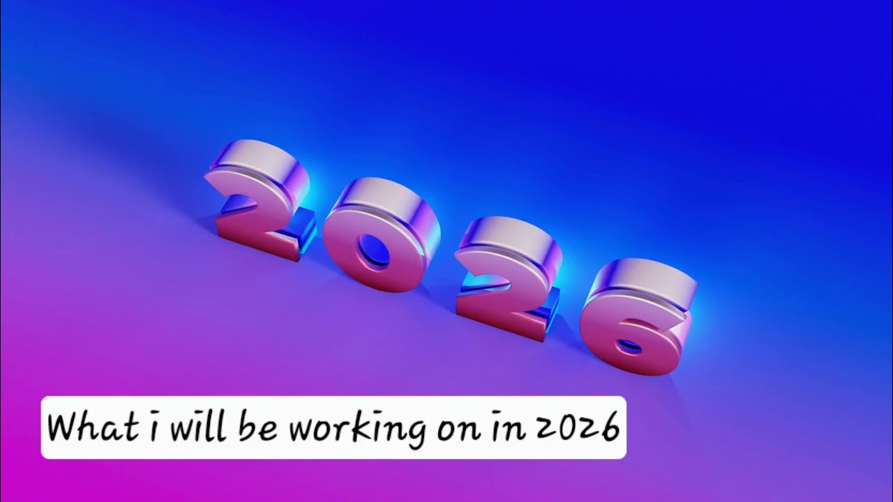 What i will be working on in 2026