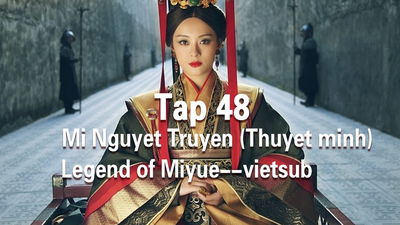 Mị Nguyệt Truyện Thuyết minh Tập 48--Legend of Miyue  vietsub