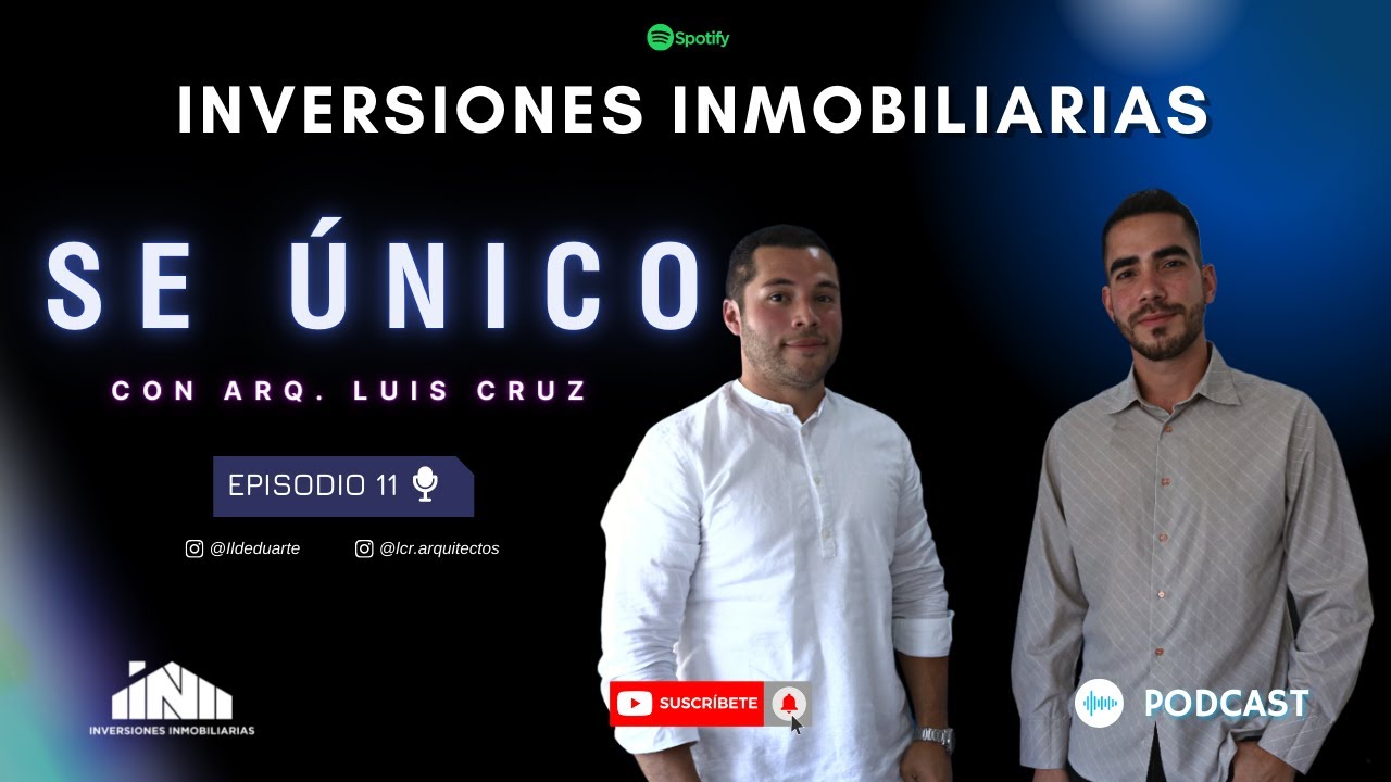 EP 11: Se &Uacute;nico || Arq. Luis Cruz