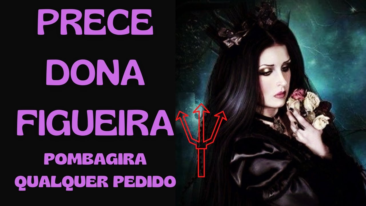PRECE POMBAGIRA DONA FIGUEIRA - QUALQUER PEDIDO