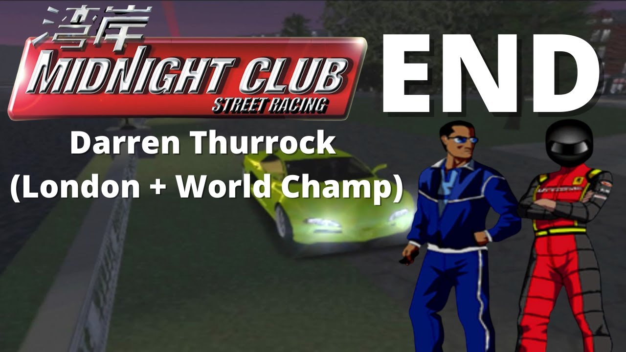 Midnight Club: Street Racing - ENDING - Darren Thurrock (London & World Champ)