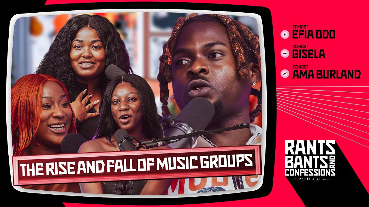 The Rise and Fall of Music Groups Feat. Kawabanga - The Rants, Bants, and Confessions Pod |S2E010 🇬🇭