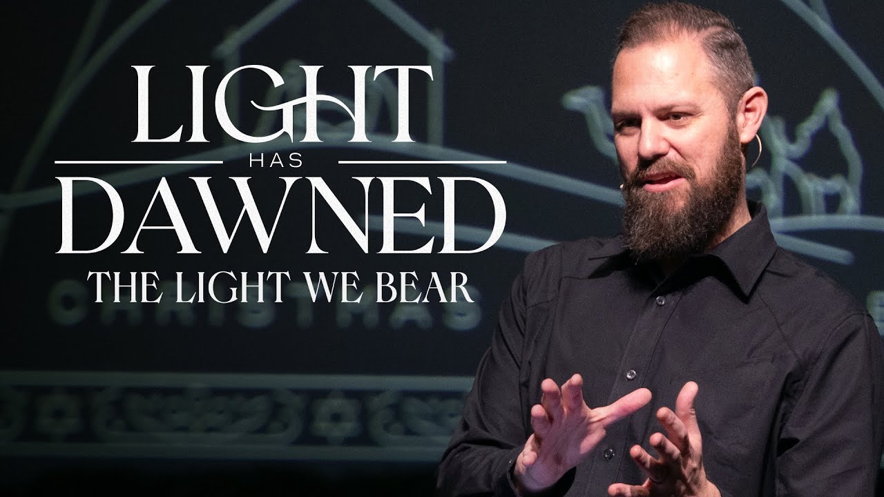 Light Has Dawned: The Light We Bear | Pastor Josh Blevins