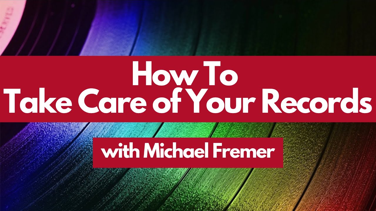 The Fundamentals of Vinyl Record Care w/ Michael Fremer