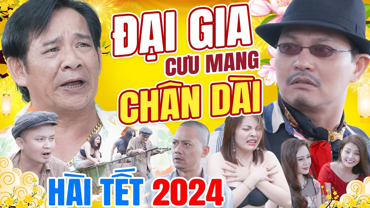 Hài Tết 2024 Mới Nhất | ĐẠI GIA CƯU MANG CHÂN DÀI FULL HD | Phim Hài Trung Hiếu, Quang Tèo