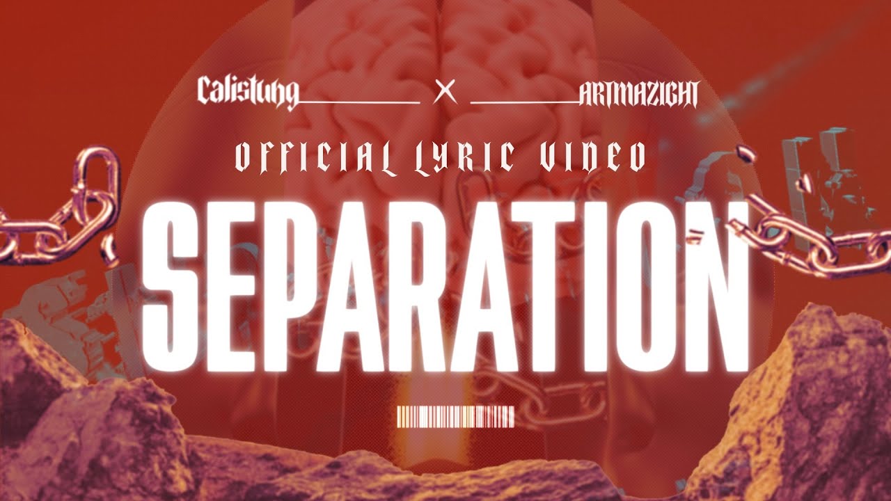 CALISTUNG -  Separation [Official Lyric Video by Artmazigh]