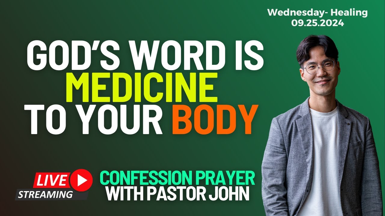 God’s Word Is Medicine To Your Body | Confession Prayer With Pastor John [Wed - Healing]