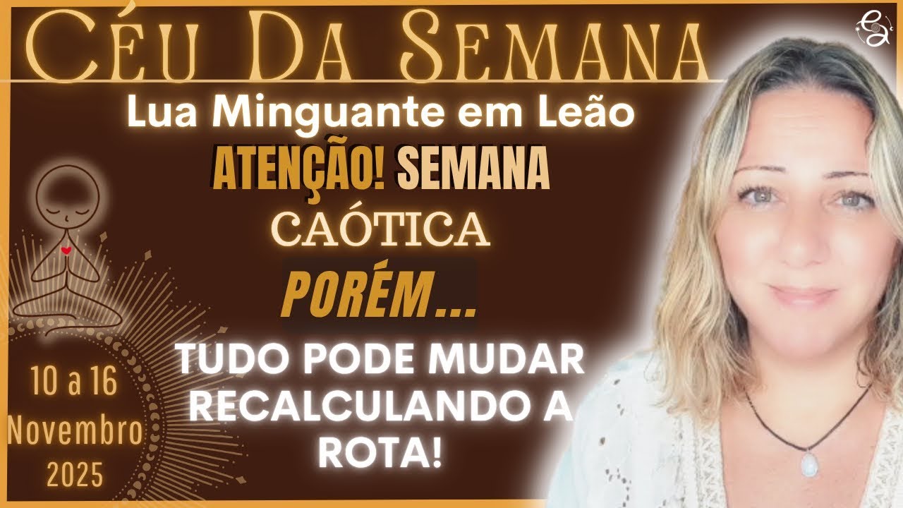 C&eacute;u da Semana | CHEGOU A HORA DE RECALCULAR AS ROTAS  | 10 a 16 Nov/25