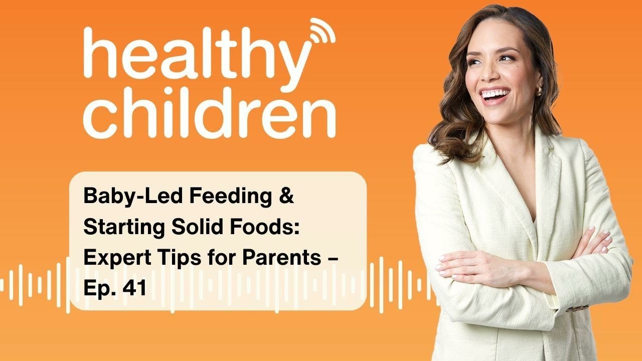 Baby-Led Feeding & Starting Solid Foods: Expert Tips for Parents &ndash; Ep. 41