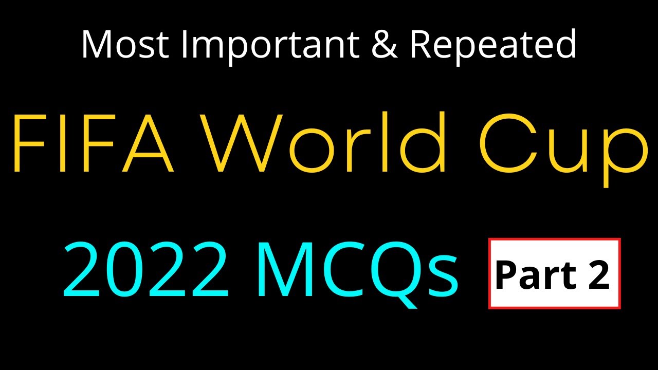FIFA World Cup 2022 most repeated MCQs I most important MCQs on FIFA world cup 2022