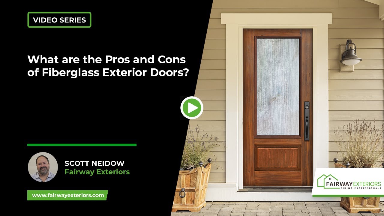What are the Pros and Cons of Fiberglass Exterior Doors? | Fairway Exteriors