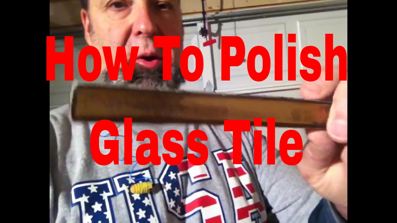 How To Polish Glass Tile By #DAVEBLAKE License Tile Contractor