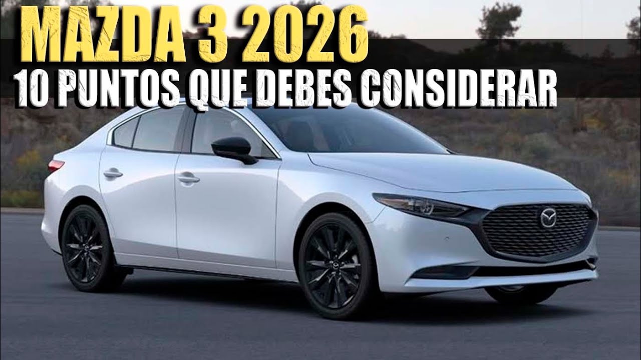 MAZDA 3 2026 LOS 10 PUNTOS QUE DEBES ANALIZAR ANTES DE COMPRAR 🔴