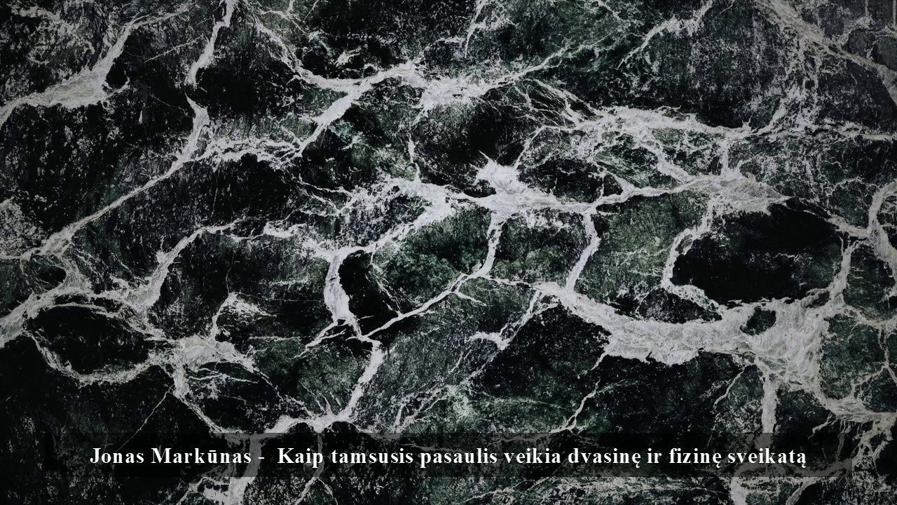 Jonas Markūnas - Kaip tamsusis pasaulis veikia dvasinę ir fizinę sveikatą