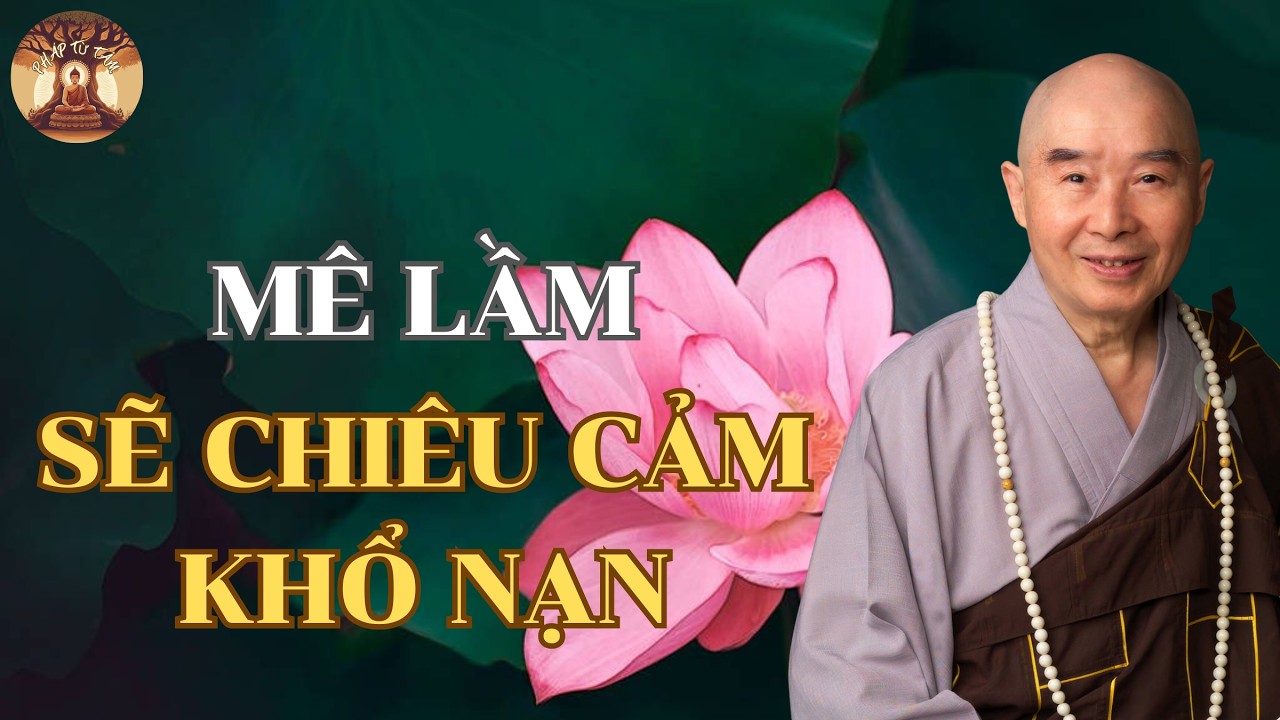 Mê Lầm Sẽ Chiêu Cảm Khổ Nạn | Hòa Thượng Tịnh Không