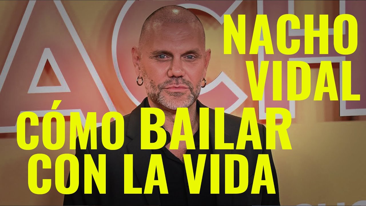 ENTREVISTA A NACHO VIDAL - CÓMO BAILAR CON LA VIDA Y CON LO QUE SEA