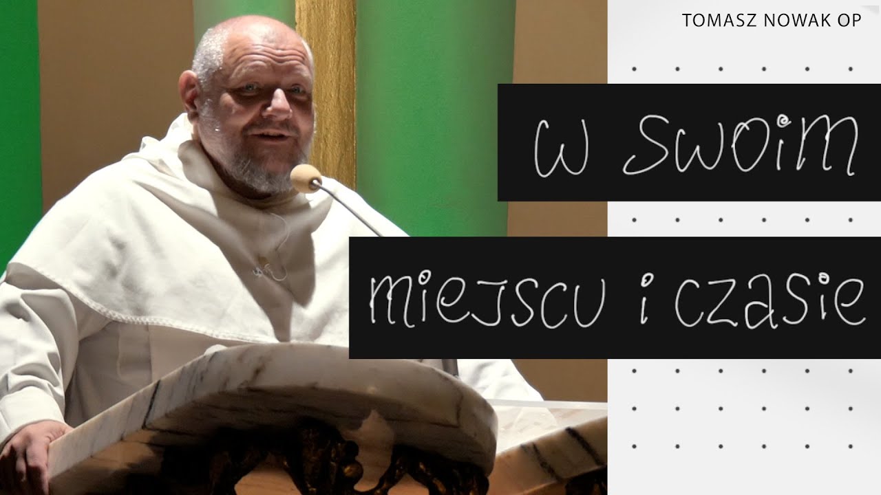 W swoim miejscu i czasie || konferencja Tomasz Nowak OP
