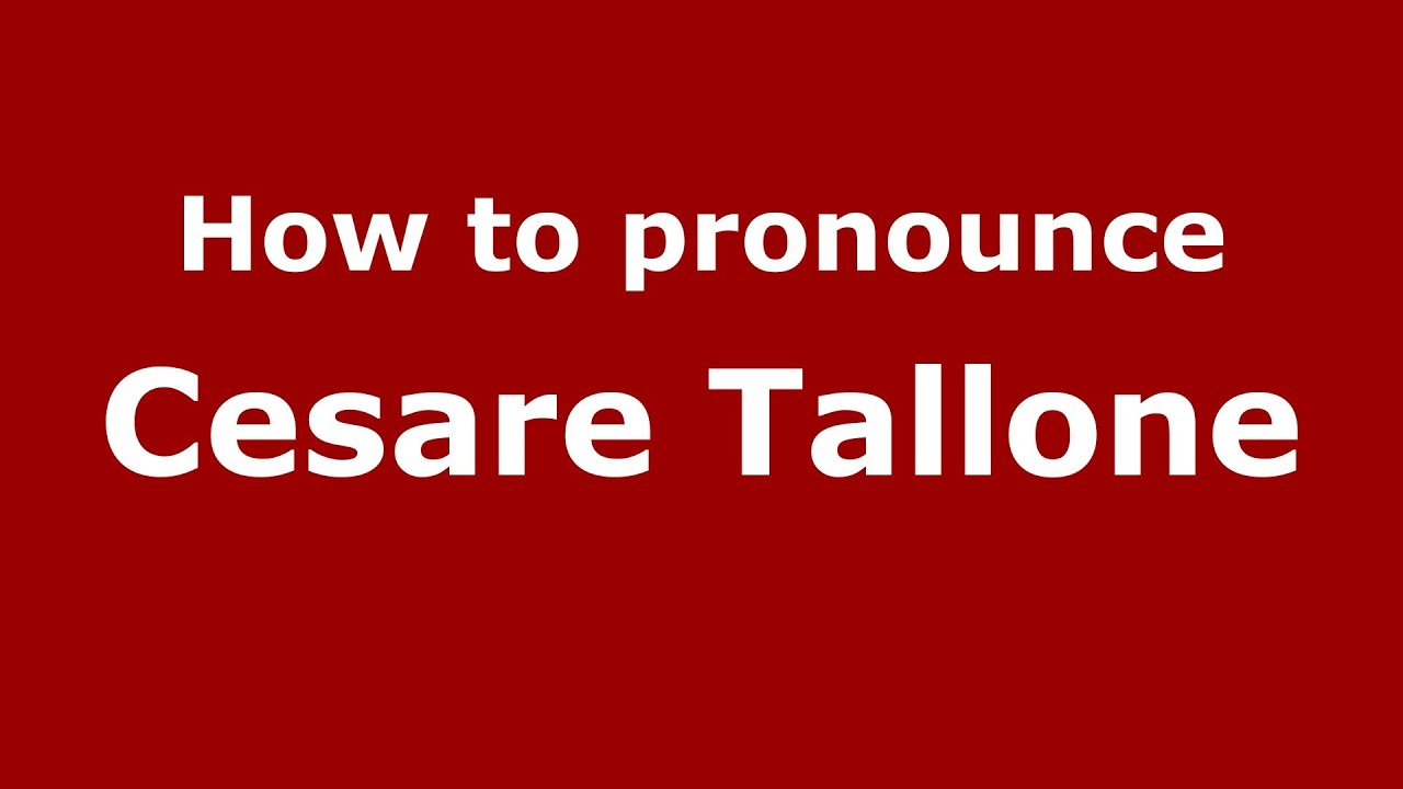 How to pronounce Cesare Tallone (Italian/Italy) - PronounceNames.com