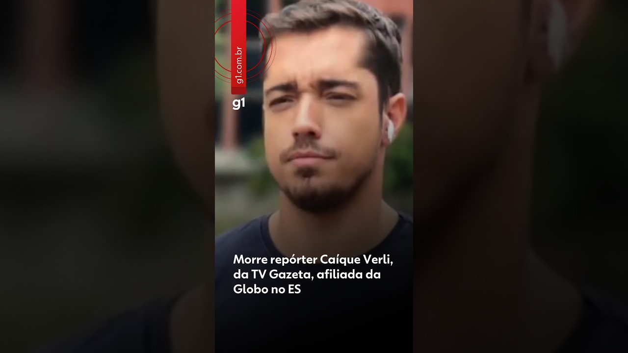 Morre rep&oacute;rter Ca&iacute;que Verli, da TV Gazeta, afiliada da Globo no ES #shorts #g1