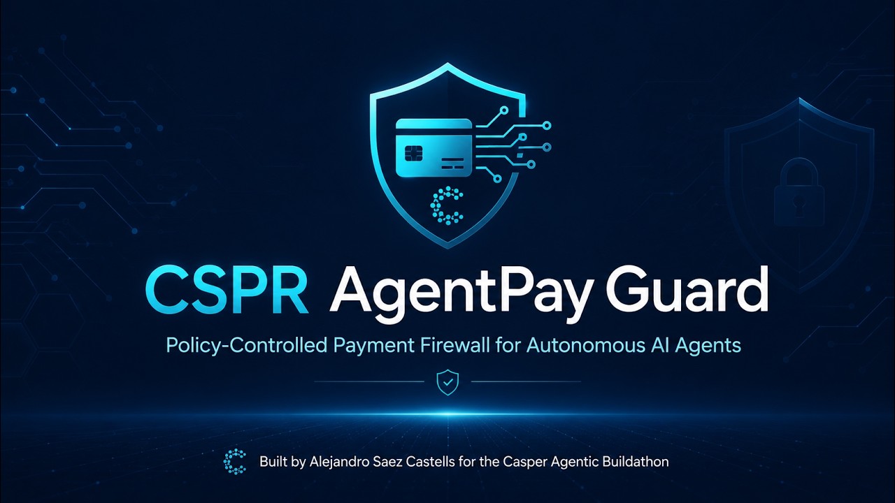 CSPR AgentPay Guard &mdash; Policy-Controlled AI Agent Payments on Casper