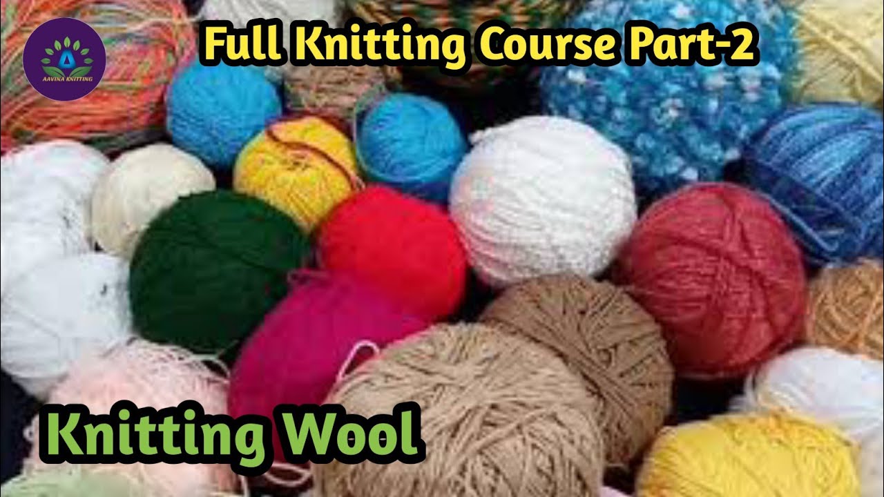 Knitting Class Part-2 | Types Of Knitting Wool | Knitting Cotton Yarn