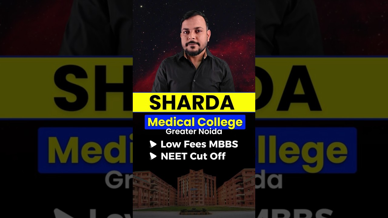 Sharda Medical College MBBS Fees and NEET Cut Off | Best Private Medical Colleges in Uttar Pradesh