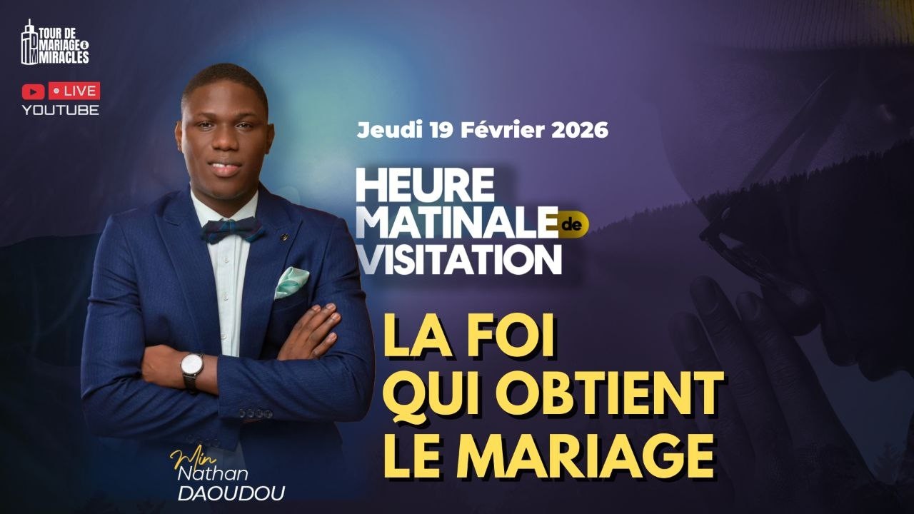LA FOI QUI OBTIENT LE MARIAGE || HMV DU 19/02/26