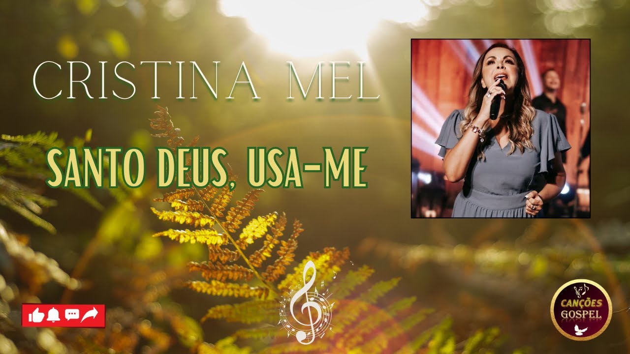 Cristina Mel - Santo Deus, usa me (Letra e vídeo)