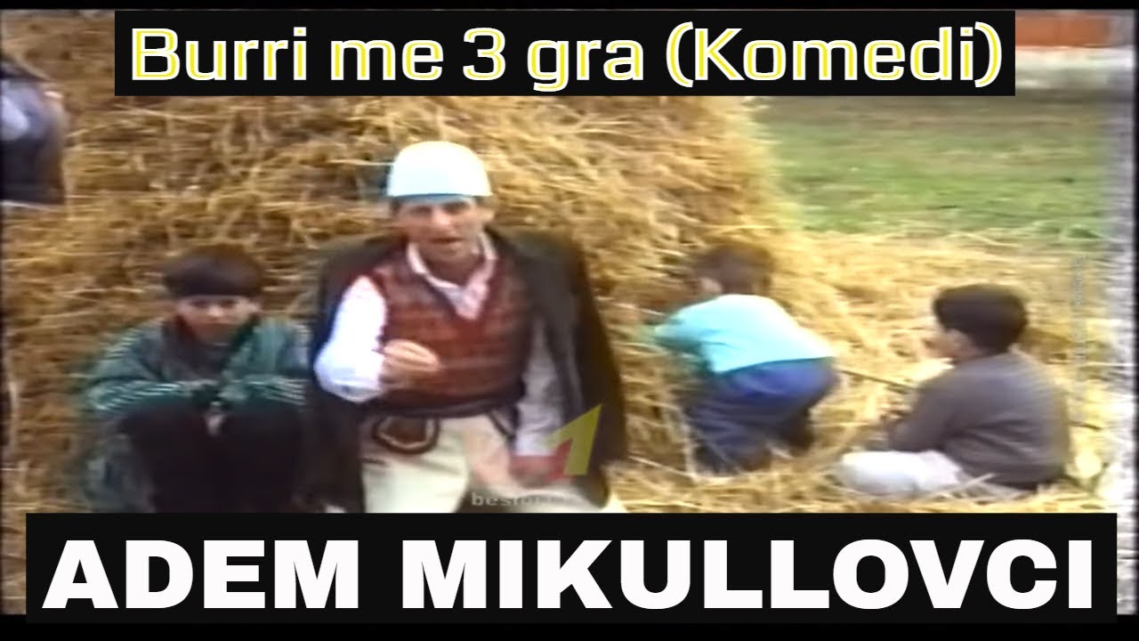Burri me 3 gra - Adem Mikullovci (Komedi)
