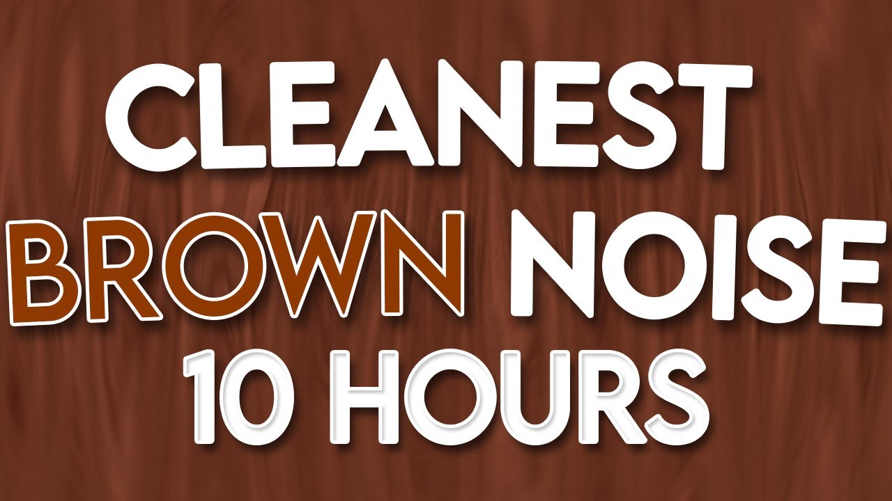 10 HOURS of the CLEANEST Brown Noise (BLACK SCREEN) ADHD, STUDY, SLEEP, TINNITUS RELIEF