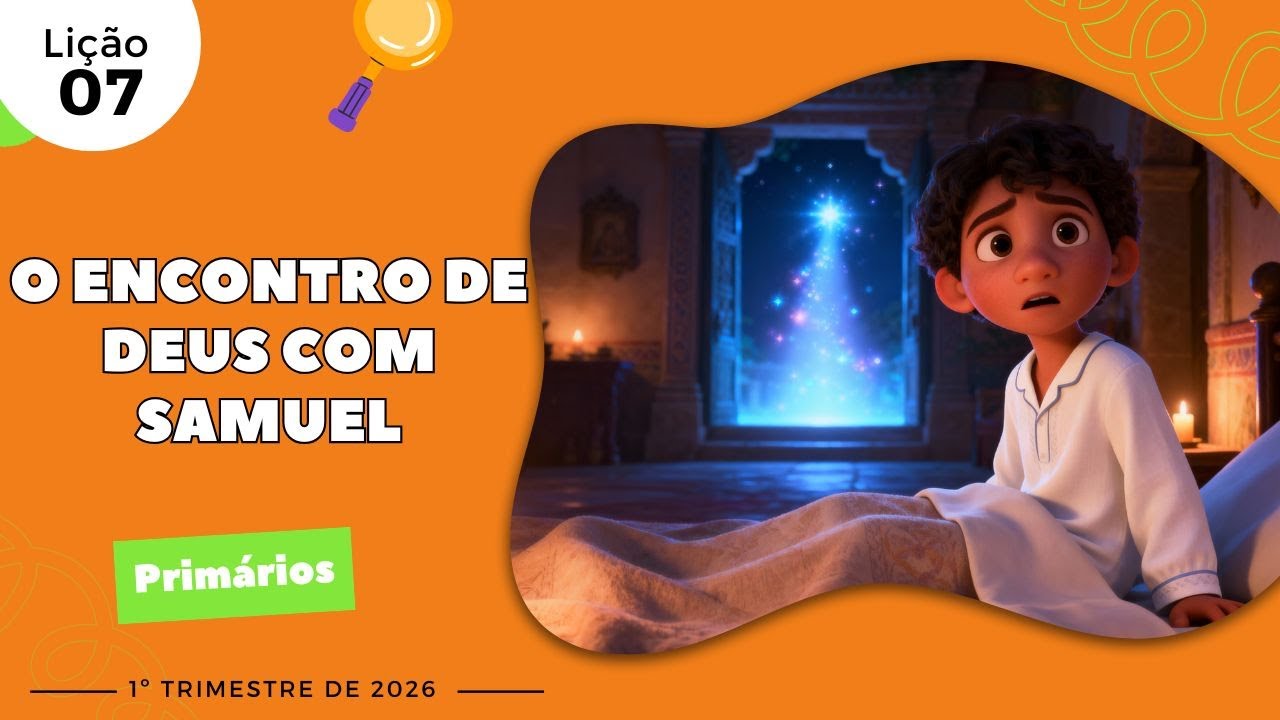 EBD Lição 7 - Primários | O Encontro de Deus com Samuel (7 e 8 anos) 1ºTrimestre 2026