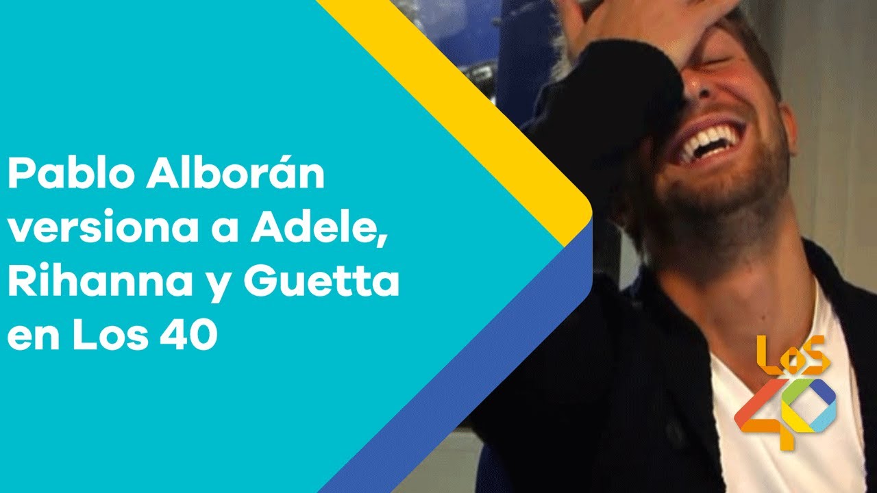 Pablo Alborán versiona a Adele, Rihanna y Guetta en Los 40