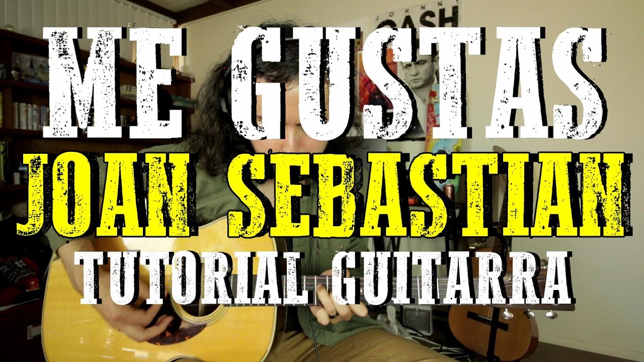 Me Gustas - Joan Sebastian - Tutorial - REQUINTO - Como tocar en Guitarra