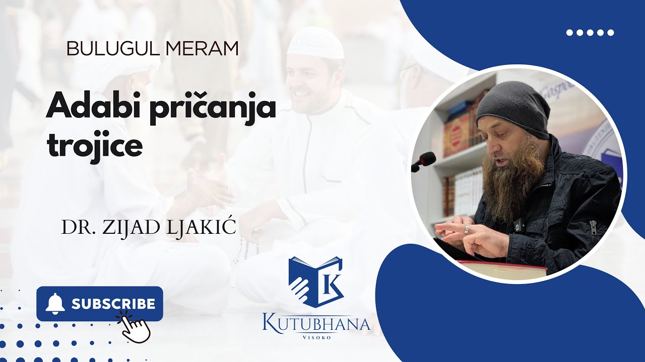 BULUGUL MERAM 137. - Od adaba medžlisa || dr. Zijad Ljakić