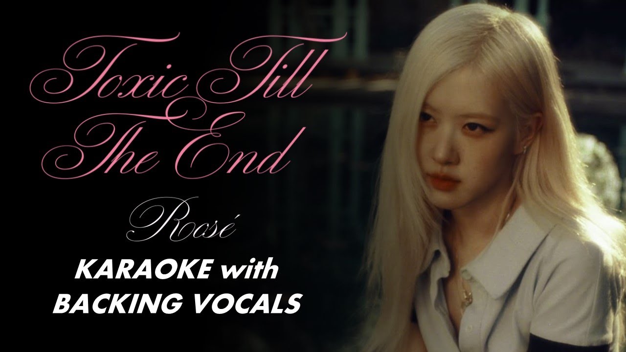 ROSÉ - toxic till the end - Karaoke with backing vocals