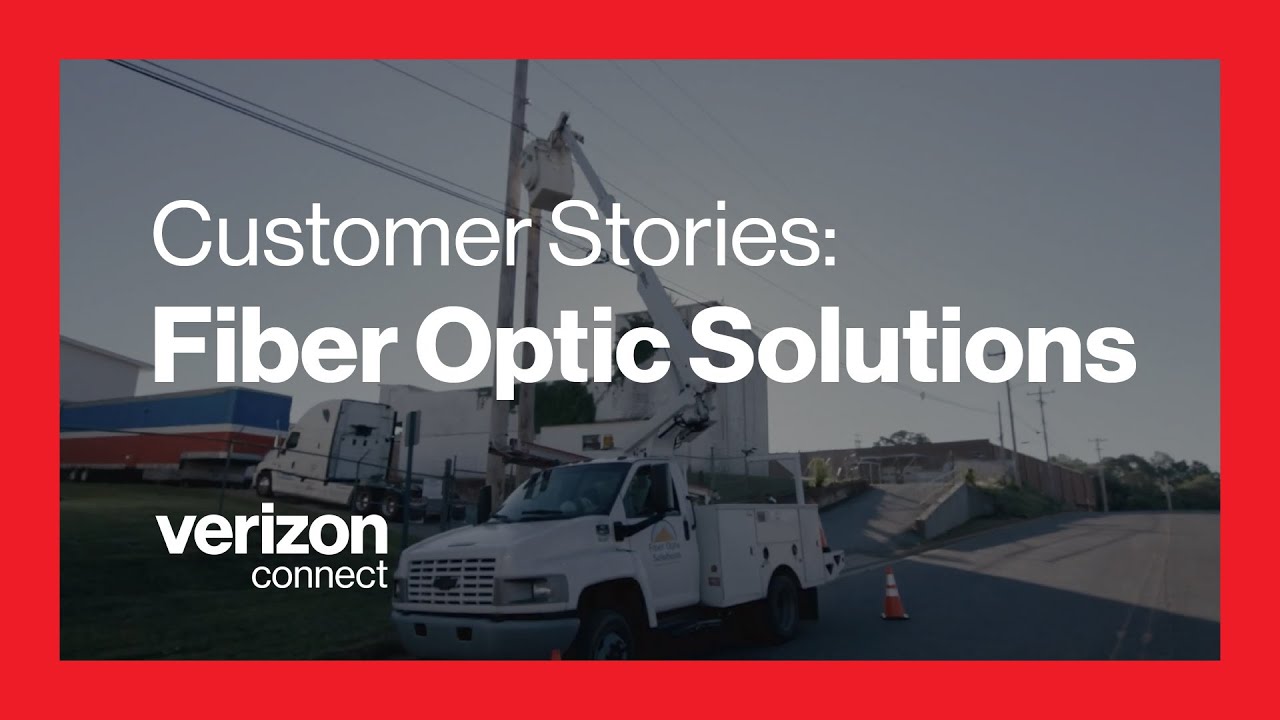 Fiber Optic Solutions | Verizon Connect Customer Stories