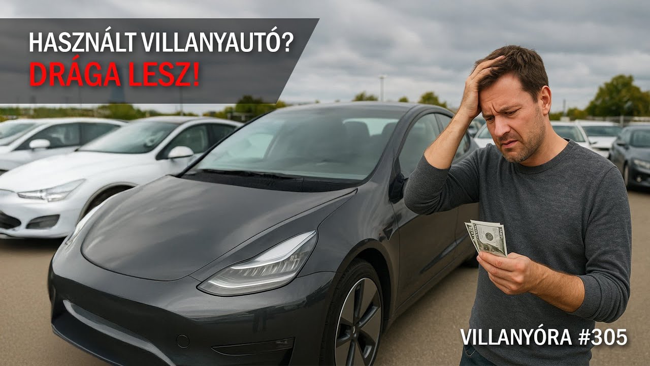 Villany&oacute;ra #305 - Haszn&aacute;lt villanyaut&oacute;? Dr&aacute;ga lesz!